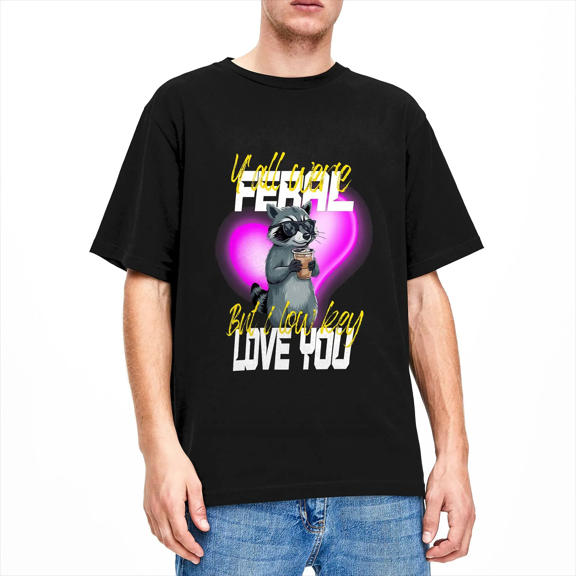 Yall Were Feral But I Lowkey Love You T Shirts for Men 100% Cotton Vintage T-Shirt O Neck  Tee Shirt Short Sleeve Clothes 6XL