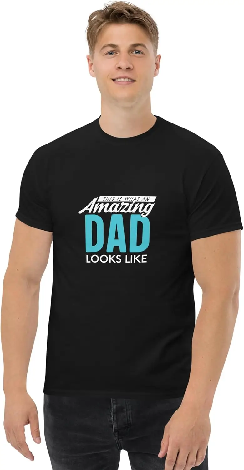 

This is What an Amazing Dad Look Like Men's Classic T-Shirt Father's Day T-Shirt