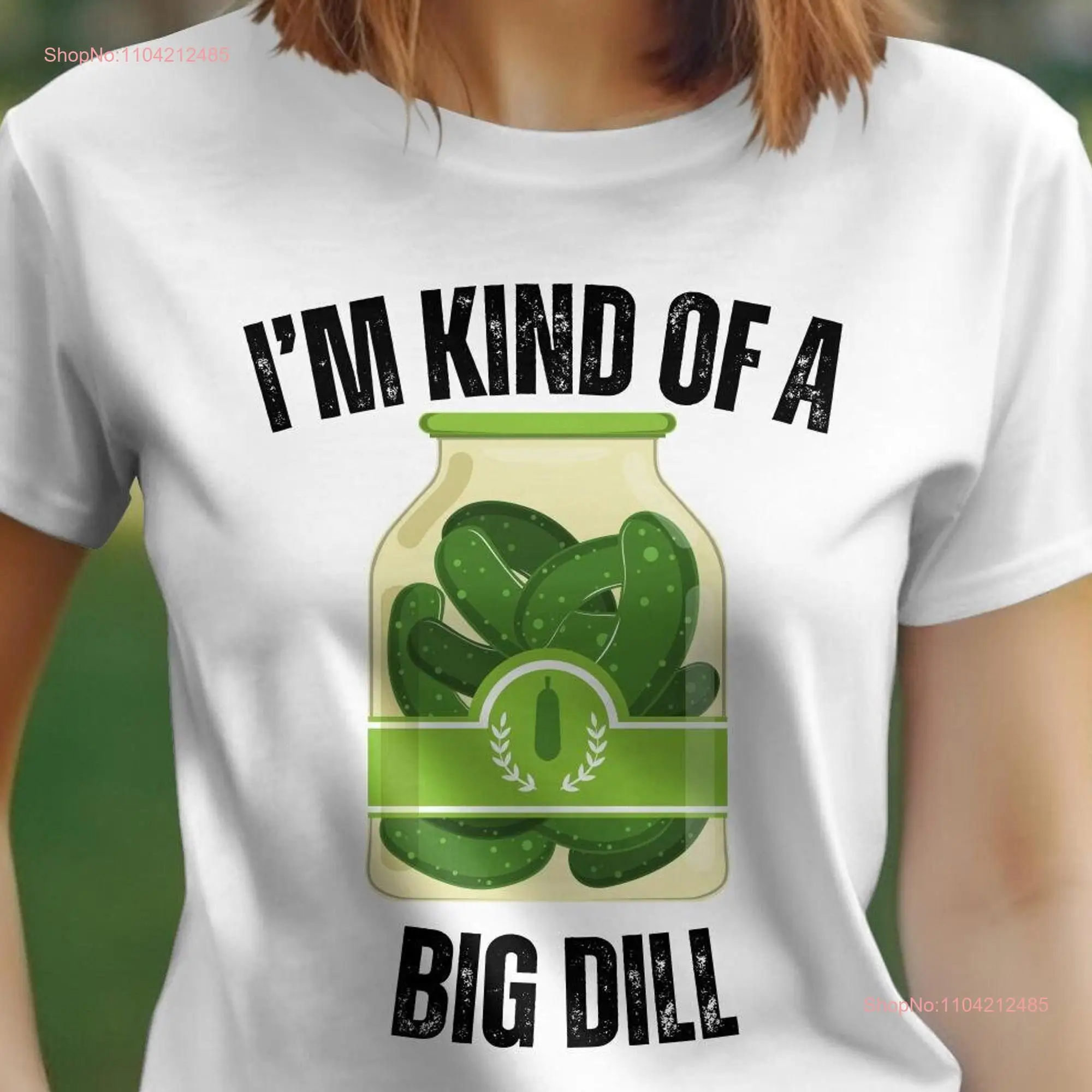 Pickle Im Kind of a Big Dill T Shirt Funny for Lover long or short sleeves