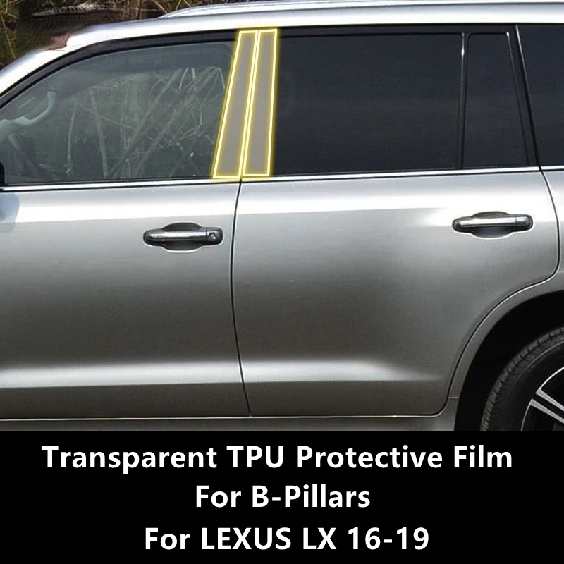 

For LEXUS LX 16-19 B-Pillars Transparent TPU Protective Film Anti-scratch Repair Film Accessories Refit