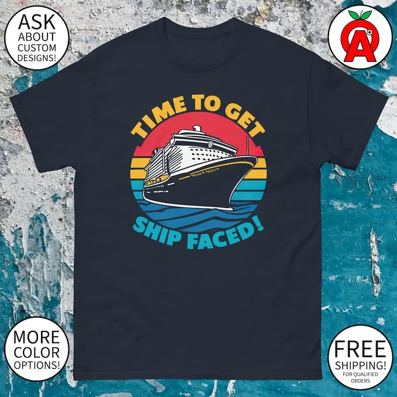 Time To Get Ship Faced Cruise Ship Graphic Tee - Adult Unisex - Gifts for Summer, Cruise, Vacation, Travelers, Fans, Fun