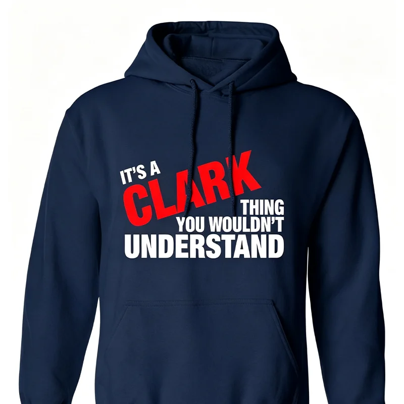 It's A Clark Thing (or Any Last Name) You Wouldn't Understand Family Name Hoodie Hooded Sweatshirt Funny Mens Ladies Cool Tops