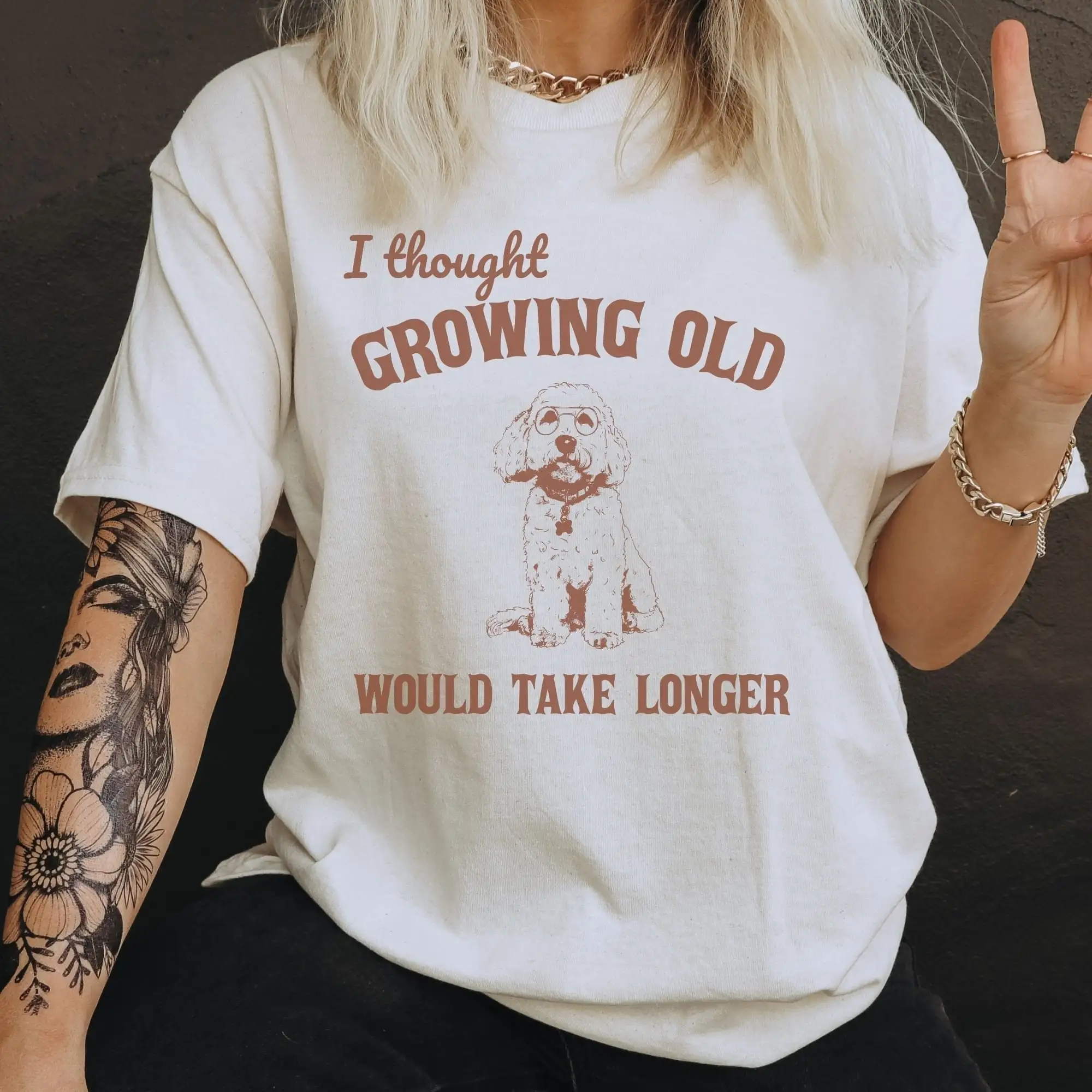 Vintage I Thought Growing Old Would Take Longer T Shirt Funny Dog Sarcastic Saying Retro 90S Gag Meme Unisex