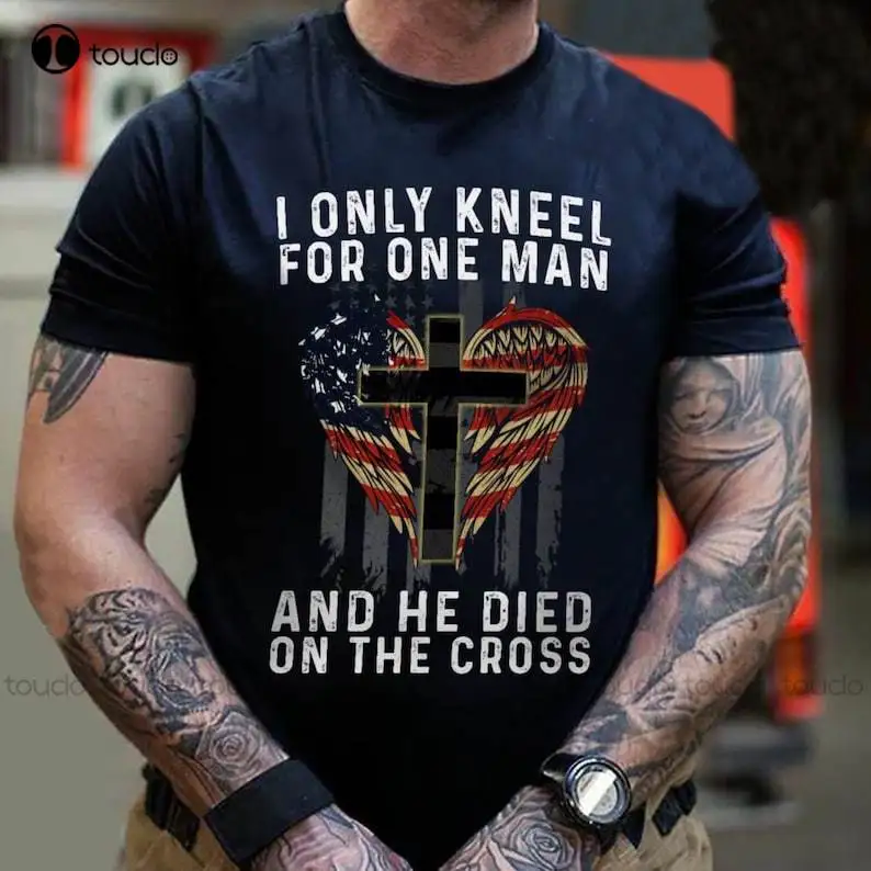 I Only Kneel For One Man And He Died On The Cross Awesome American Flag T-Shirt Best Shirt For Veteran And Soldier T Shirts