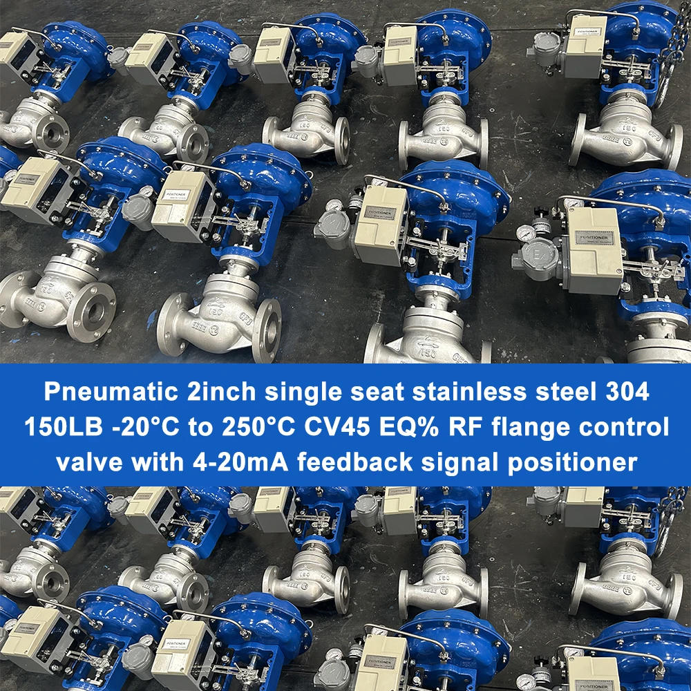 Pneumatic 2inch Single Seat Stainless Steel 304 150LB -20 To 250 Degree CV45 EQ RF Flange Control Valve With 4-20mA Positioner