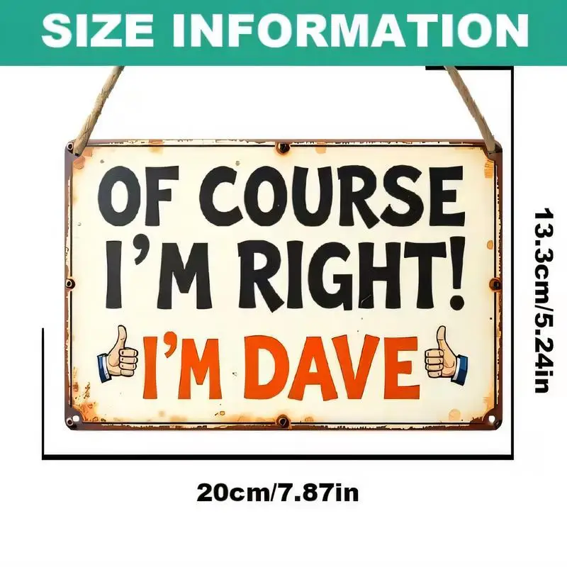 Vintage Distressed Metal Sign - Of Course I’m Right! I’m Dave with Thumbs - Up Design, 20×13.3cm Retro Iron Wall Art, Humorous D