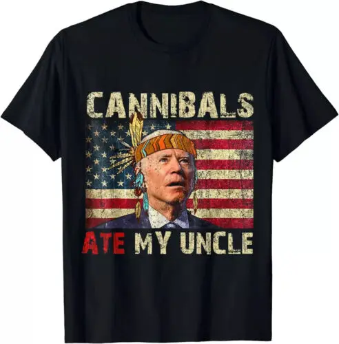 NEW! Cannibals Ate My Uncle USA Flag Joe Biden Saying Funny Trump 2024 T-Shirt