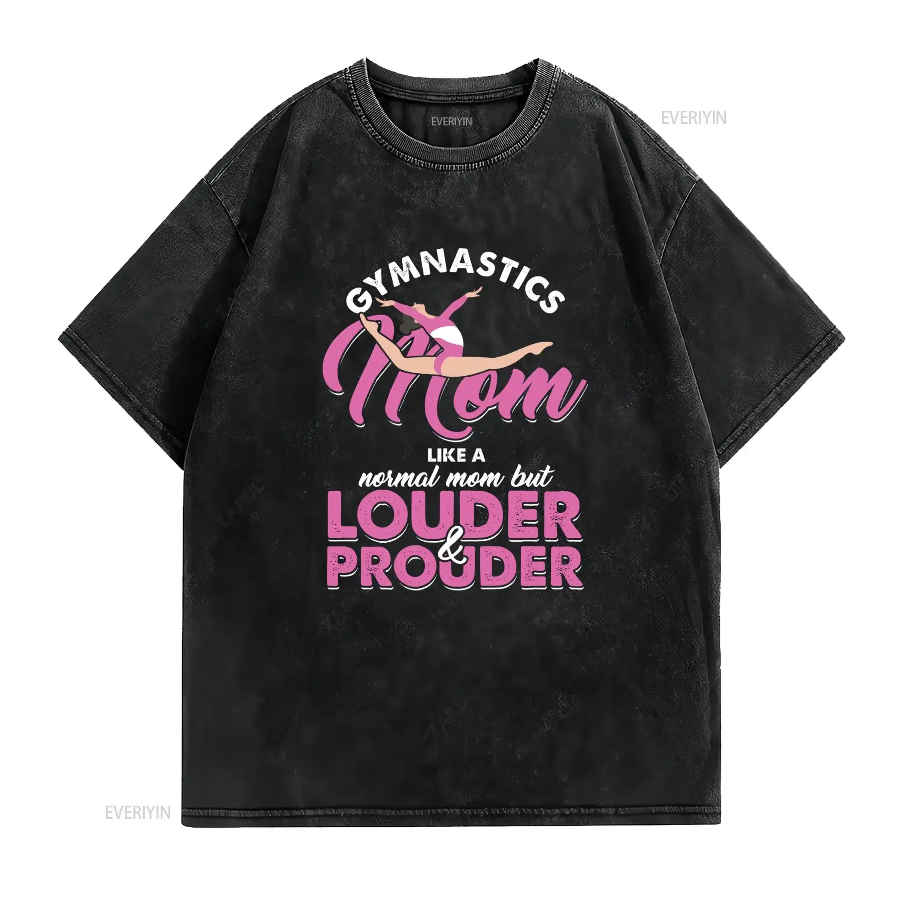Funny Gymnastics Mom Louder Prouder Slogan Print Casual T Shirt vintage Washed Comfortable Unisex homme Stretched Breathable