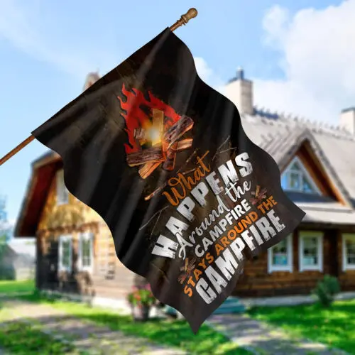 What Happens Around The Campfire Stays in The Campfire Garden Flag