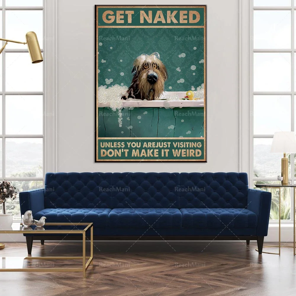 Get naked and don't make it weird unless you're just visiting posters, funny dog posters, funny bathroom decor, dog lover gifts