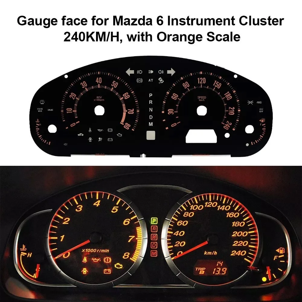 

Gauge face for Mazda 6 Instrument Cluster 240KM/H, with Orange Scale