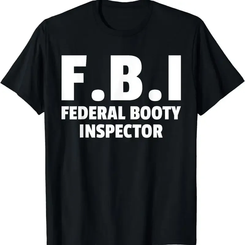 New Limited Adults Meme Fbi Federal Booty Inspector Funny Official Jokes T Shirt