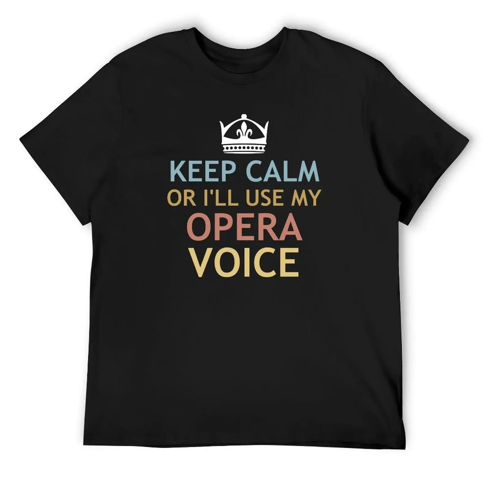 Opera Shirt Keep Calm or I'll use My Opera Voice T-Shirt aesthetic clothes baggy shirts Man t-shirt graphic tee shirt men tshirt