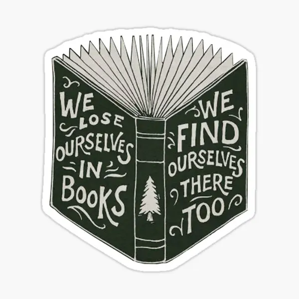 We Lose Ourselves In Books  5PCS Stickers for Background Print Luggage Kid Decor  Laptop Water Bottles Decorations Living Room