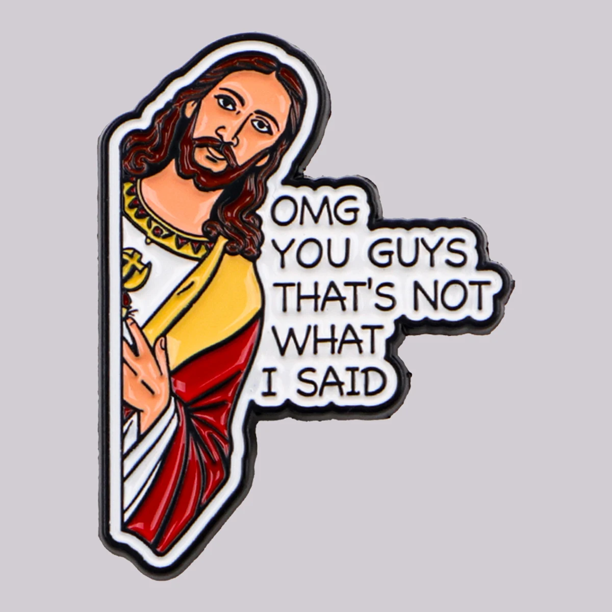 That's NOT WHAT I SAID Emaille Pin Jesus Brosche Pines Anstecknadeln Abzeichen Kleidung Accessoires Modeschmuck Freunde Geschenke