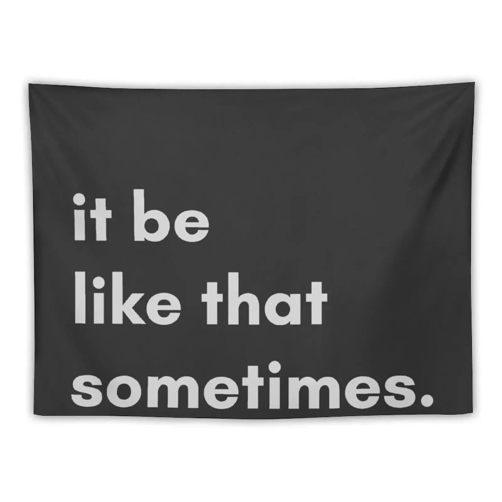 

it be like that sometimes - bold Tapestry Decoration Room Aesthetic Room Decor Outdoor Decor Wallpaper Tapestry