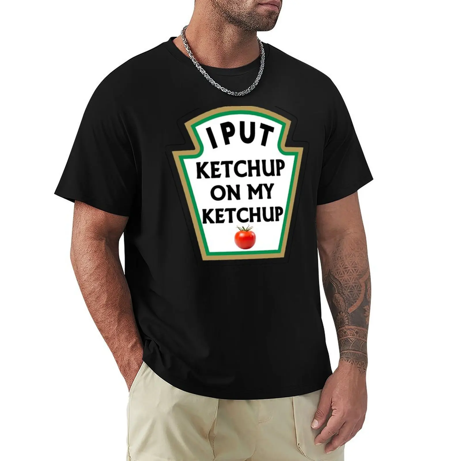 

I Put Ketchup On My Ketchup T-Shirt Simple Casual Short Sleeve Cotton T-Shirt