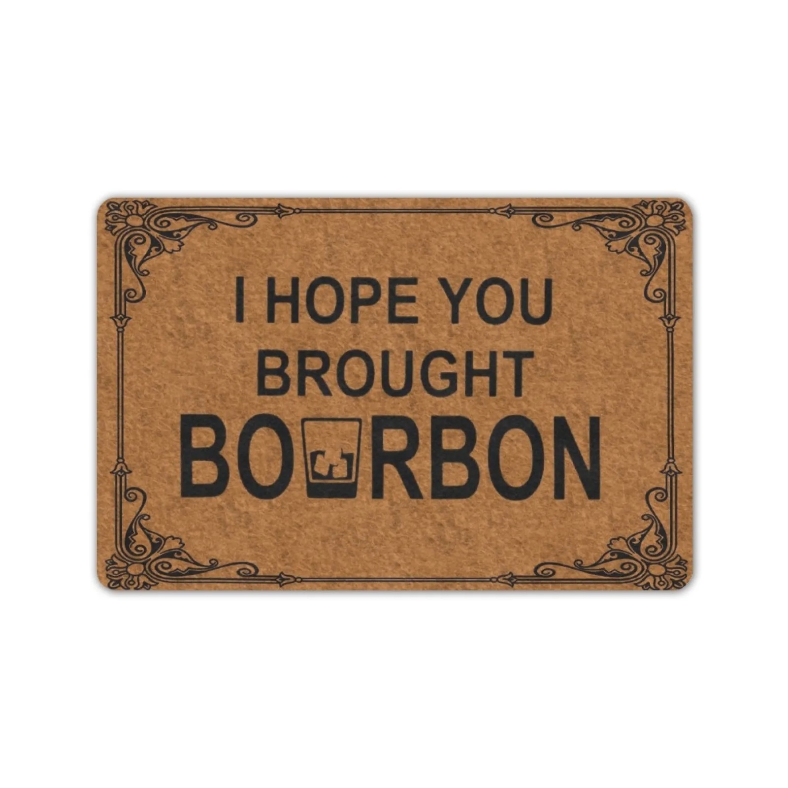 

Hope You Brought Bourbon Funny Doormat Whiskey Door Mat