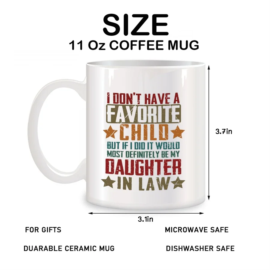 I Don't Have A Favorite Daughter In Law Coffee Cups For Daughter In Law Birthday Novelty Coffee Ceramic Tea Cups White 11 oz