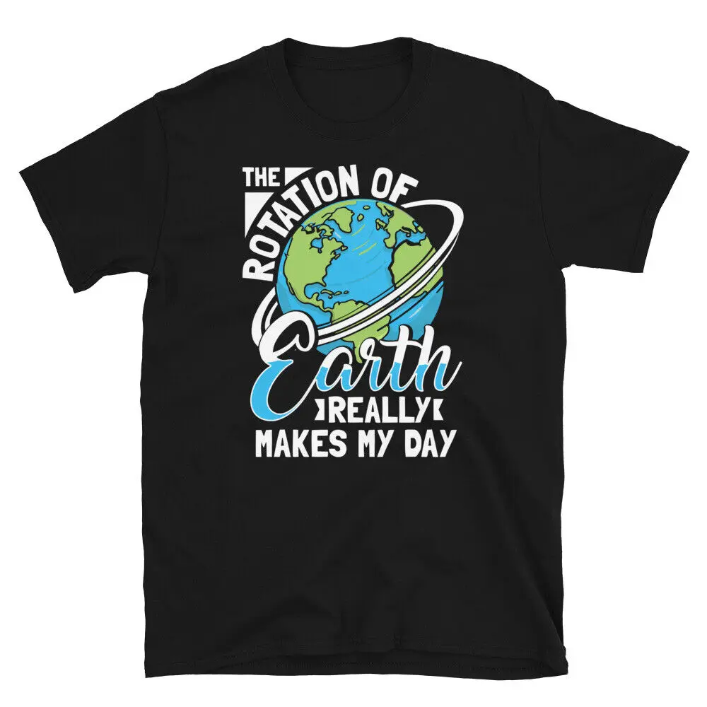 The Rotation of Earth Really Makes My Day Sarcastic Short-Sleeve Unisex T-Shirt