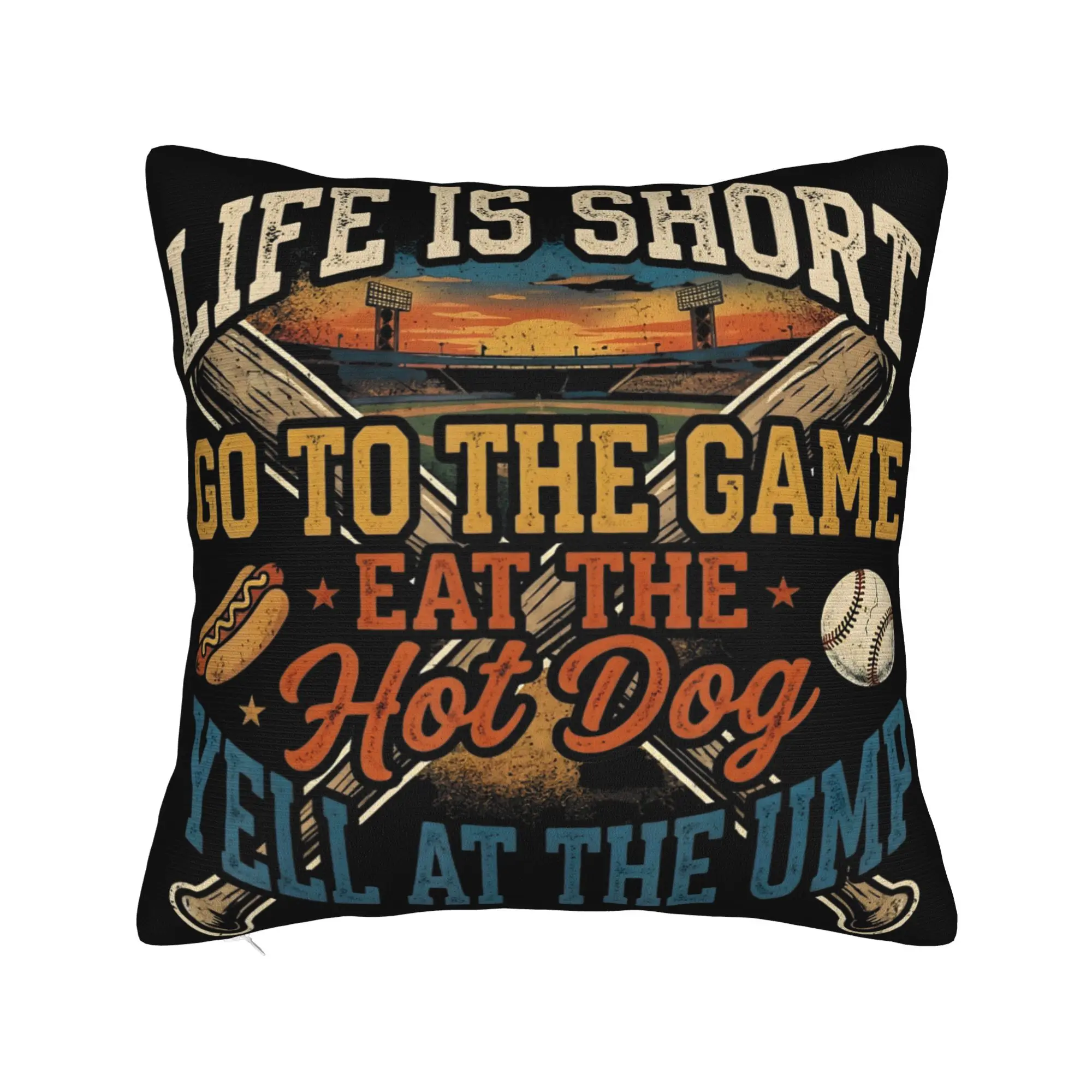 Decorative Pillow Covers Life is Short Go to The Game Eat The Hot Dog Yell At The Ump Living Room Pillow Case Multiple Sizes