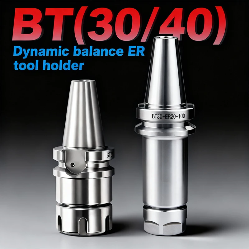 

Держатель инструмента BT30/BT40-ER с динамической балансировкой, хвостовик ER16 ER20 ER25 ER32 70-100L для обрабатывающего центра с ЧПУ