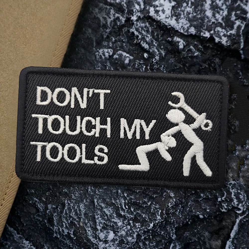 Não toque meus ferramentas engraçado meme tático velcros remendo gancho & laço prendedor militar bordado moral crachá para mochila molle