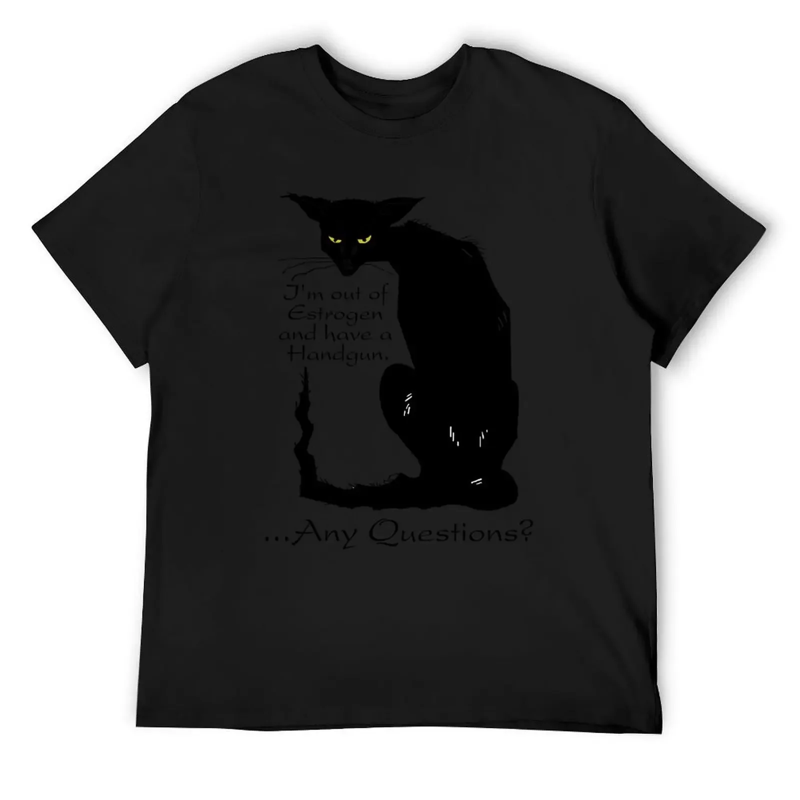 

I'm Out of Estrogen and Have a Gun Any Questions Joke Funny Black Cat T-Shirt blanks summer tops baggy shirts men t shirts