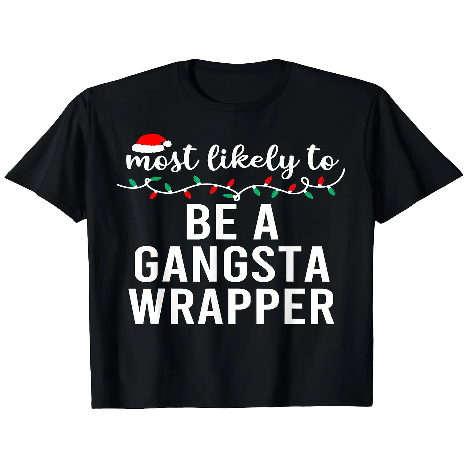 Men'S Funny Christmas Family Matching Pajamas T-Shirt - _Most Likely to Be a Gangsta Wrapper_ Holiday Design with Santa Hat Lights - Black Short Sleeve Round Neck Casual Tee for Xmas Parties, Fa Christmas present for family, gift, vintage