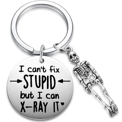 I Can't Fix Stupid But I Can X-Ray It Keychain, Funny Graduation Gifts for Radiology Radiologist X-Ray Technician Gift For Nurse