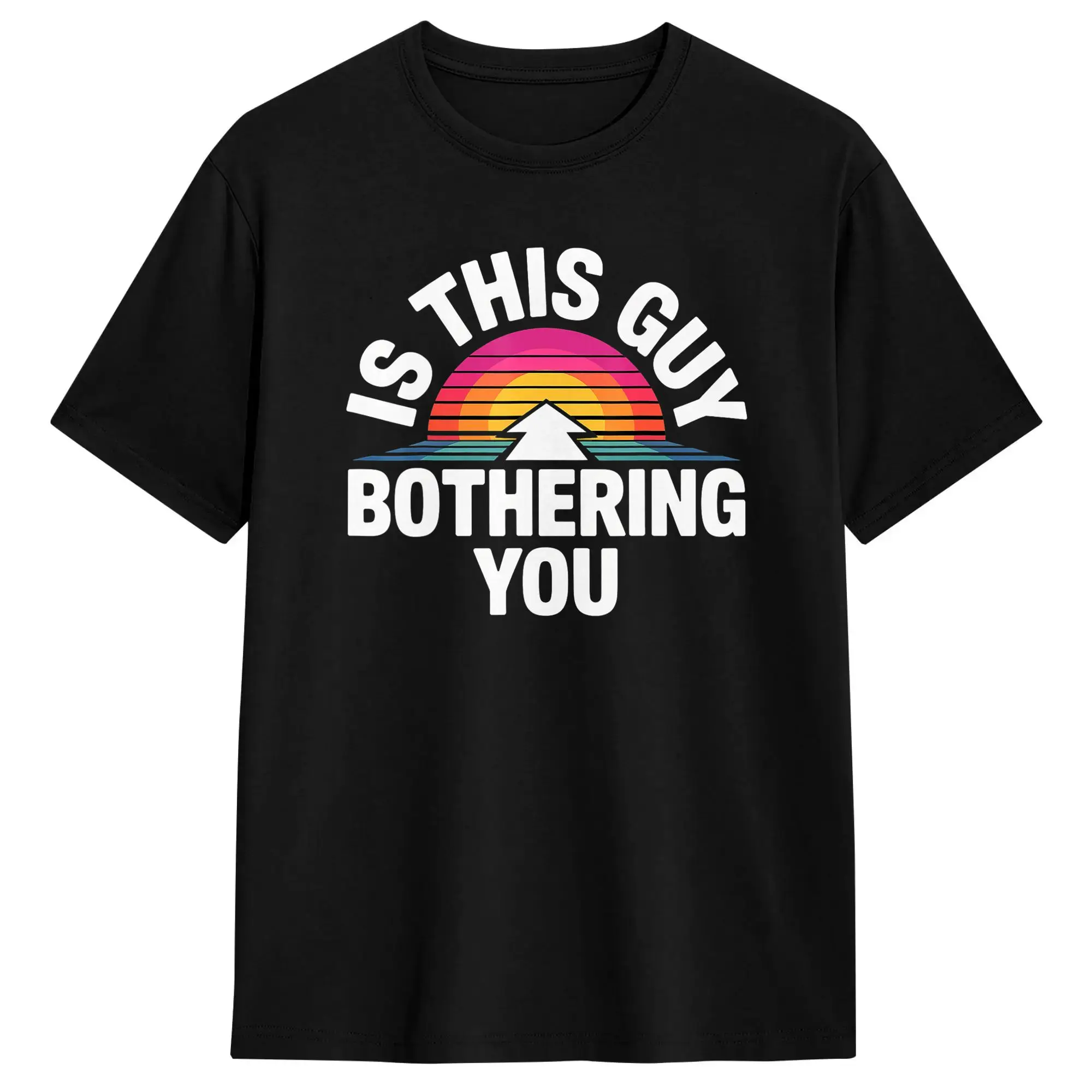 is This Guy Bothering You Protective Humor T Shirt Summer  Vintage T Shirts 100 Cotton Trendy Cool Tee Shirt For Men Casual Tees