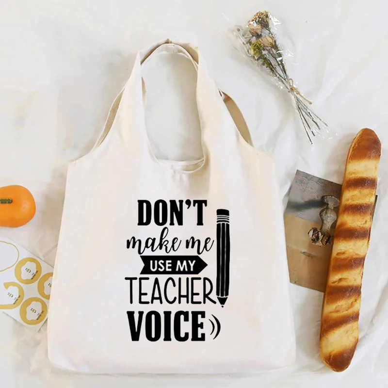 Don\'t Make Me Use My Teacher Voice Women Tote Bags New Funny Casual Graphic Shoulder Bag Organizer Eco Shopping Bag Student Gift