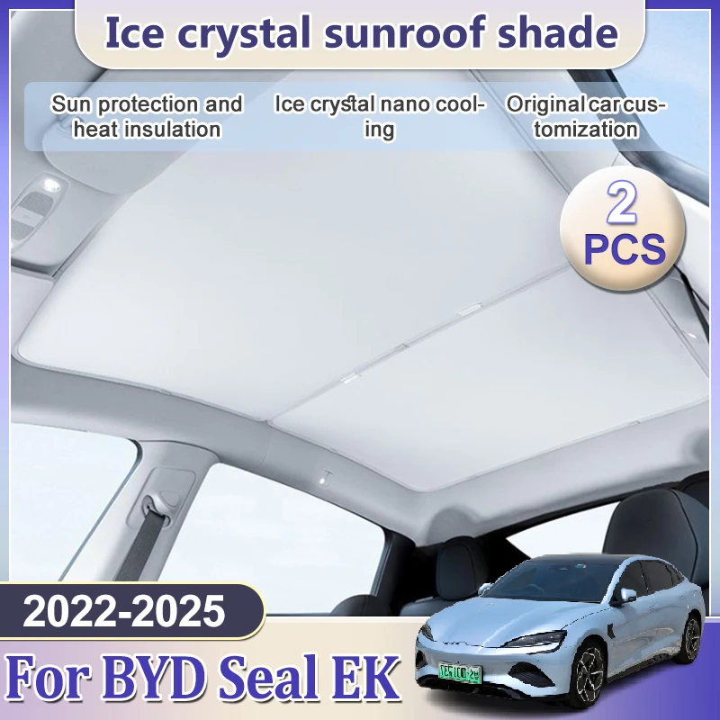

Upgrade Ice Crystal For BYD Seal EK 2022 2023 2024 2025 Sunroof Sunshade Skylight Heat Visor Car Skylight Front Rear Accessories