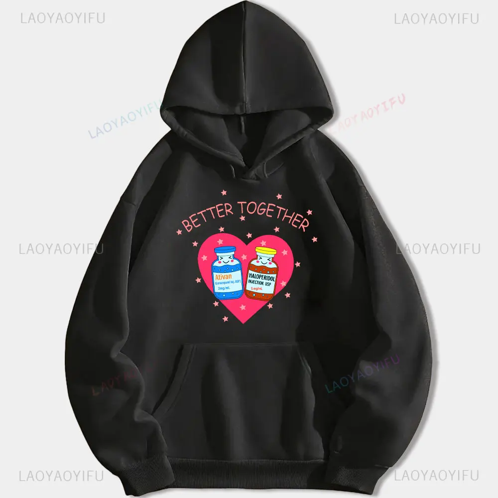 Interesting Drug Ativan Haloperiddl Better Together Man Woman Printed Hoodie Fashion Outdoors Autumn and Winter Warm Sweatshirt