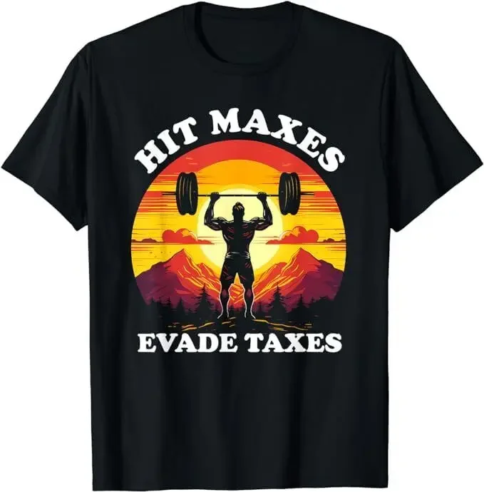 

NEW LIMITED Gym Weightlifting Hit Maxes Evade Taxes Workout Meme T-shirt S-5XL