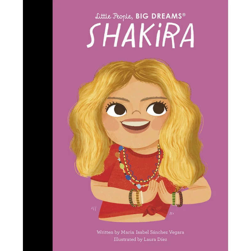 Little People Big DreamsShakira Maria Isabel Sanchez Vegara Laura Diez Frances Lincoln Publishers 9780711283091 Book