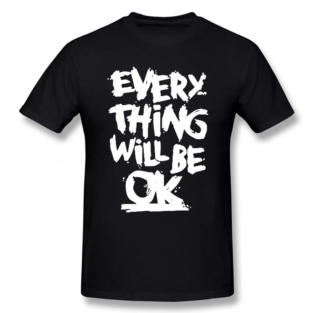 

Every Thing Will Be OK Letters Funny Unisex Graphic Fashion New Cotton Short Sleeve T Shirts O-Neck Harajuku T-shirtF