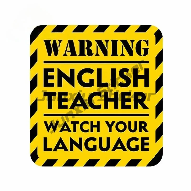 

For English Teacher Watch Your Car Stickers Refrigerator Motorcycle Trunk Decal Surfboard Car Styling