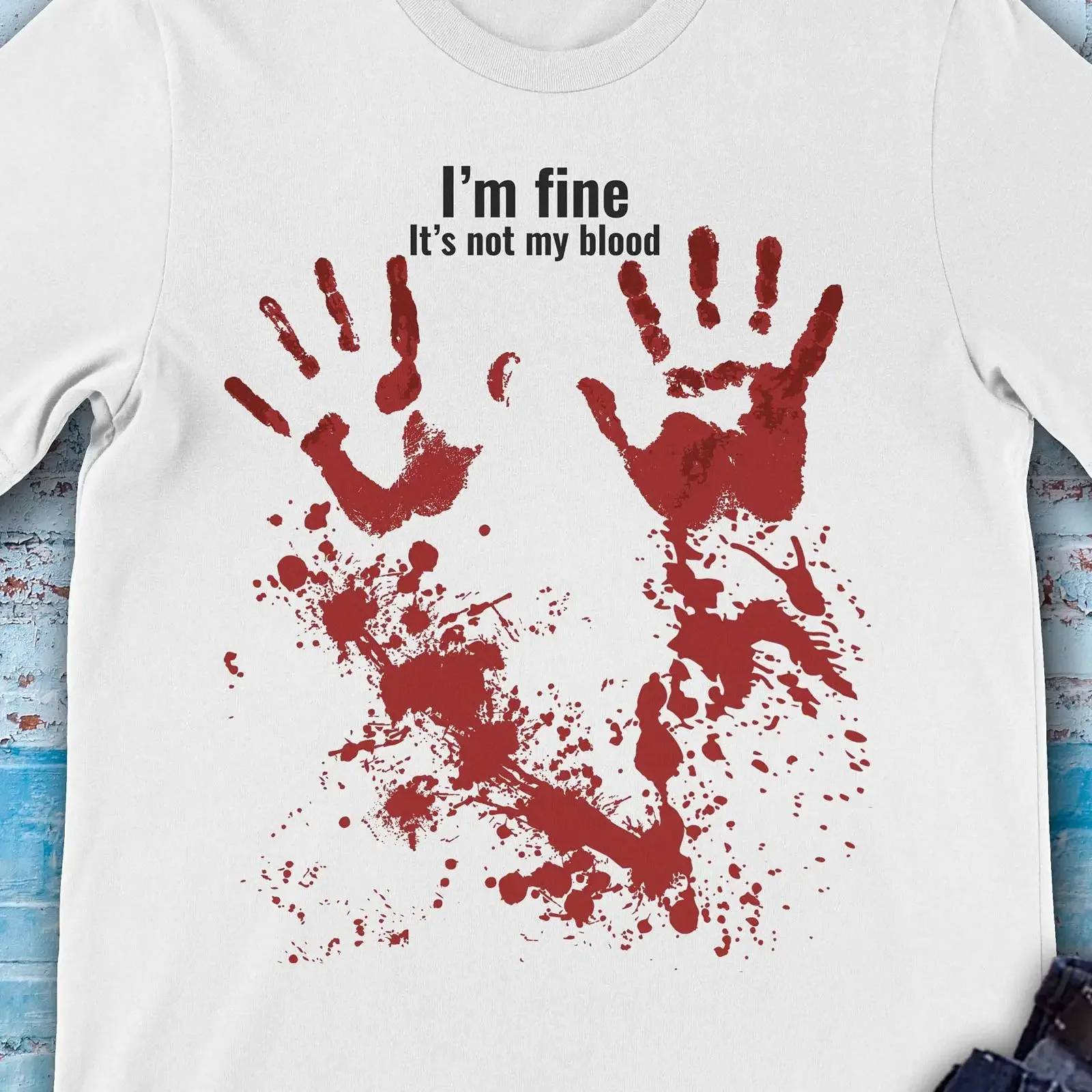 I amp 39 m fine it s not my blood Sarcastic Humor Premium t shirt Great Halloween Costume vintage Washed Versatile Soft