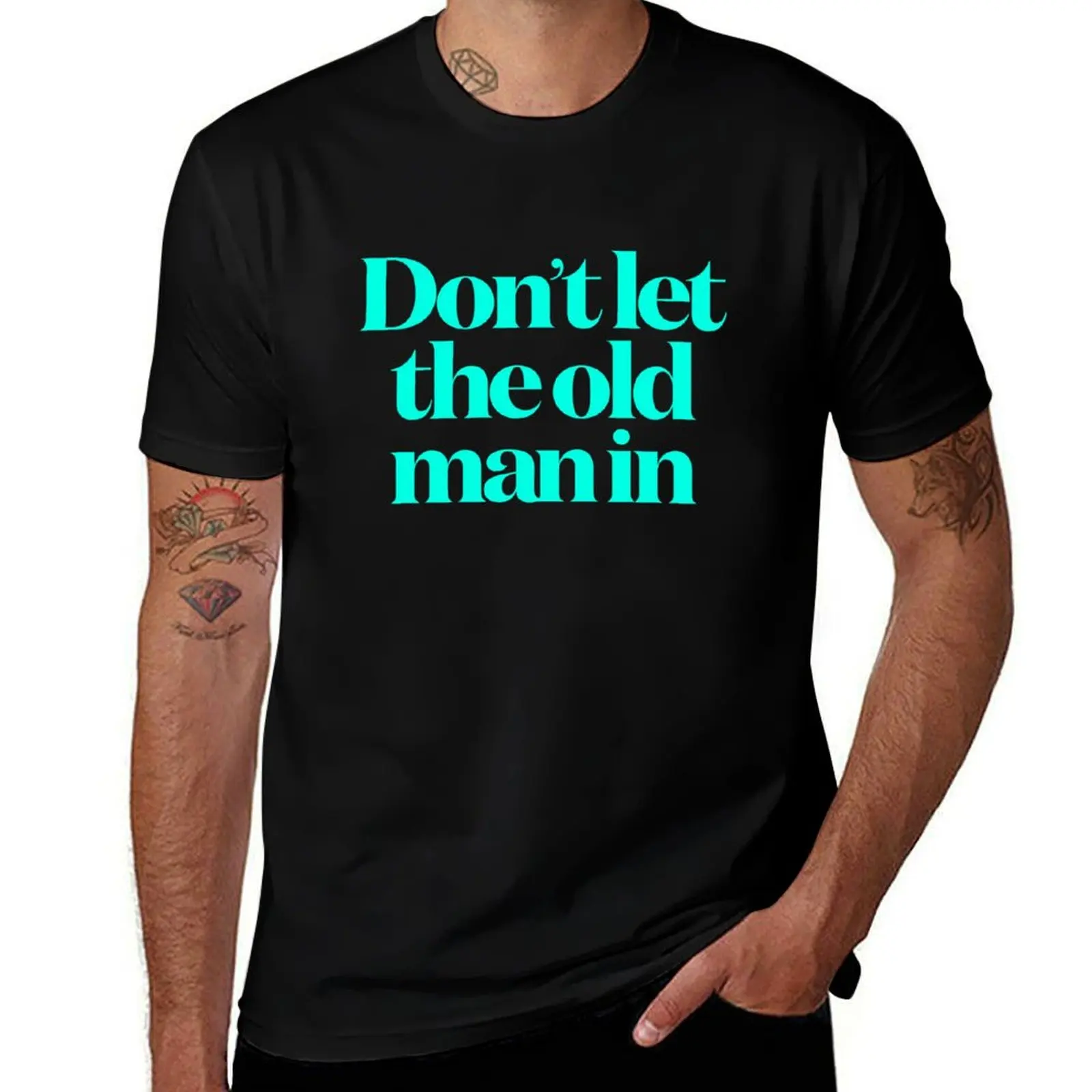 

Don't let the old man in v.7 T-Shirt funny t shirts man funny t shirts dark humor