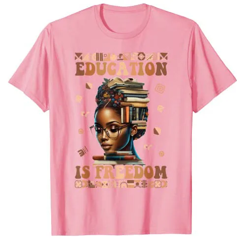 Black History Month Shirts Education Is Freedom Teacher Women Graphic T-Shirt African Americans Aesthetic Clothes Novelty Gifts