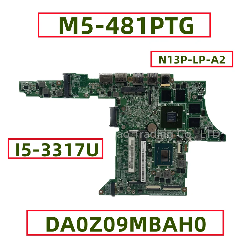 

DA0Z09MBAH0 NBM3X11002 NB.M3X11.002 For Acer Aspire M5-481G Z09 Laptop Motherboard With I5-3317U N13P-LP-A2 DDR3