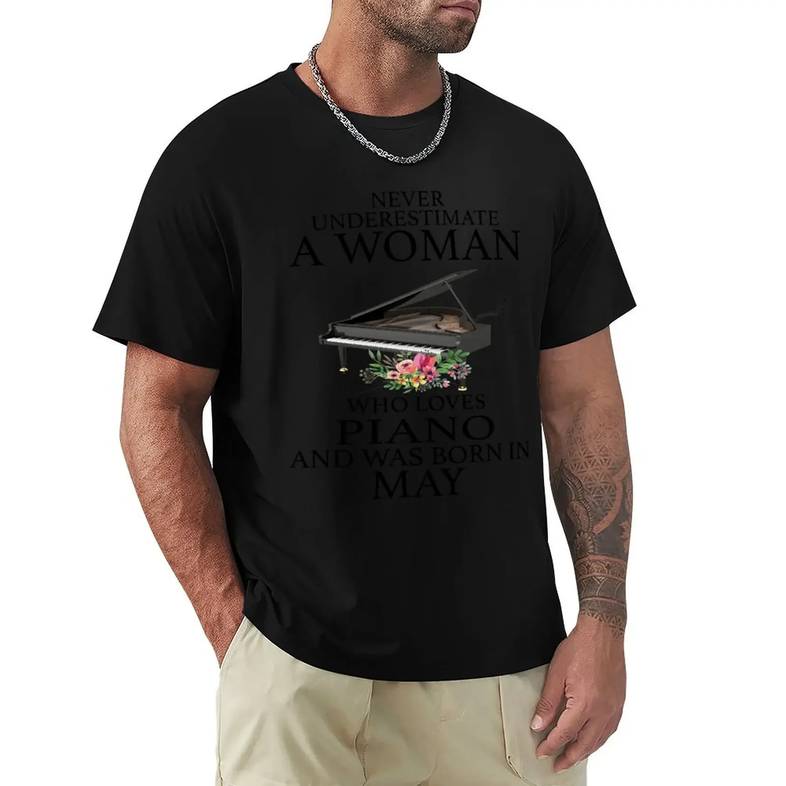 Never Underestimate a Woman who Loves Piano and was born in May T-Shirt graphic t shirts mens graphic t-shirts pack