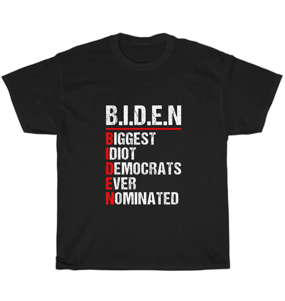 Biggest Idiot Democrats Ever Nominated Anti Joe Biden Political T-Shirt UnisexUnisex Summer Cotton Luxury Brand Super Size