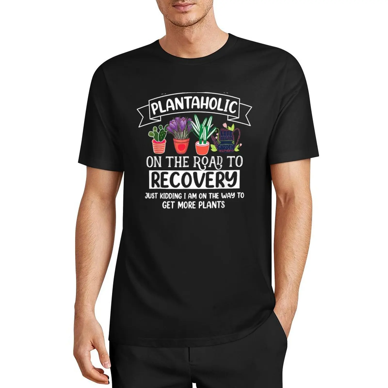 

I Am A Plantaholic On The Road To Recovery Gardening T-Shirt anime sublime graphic shirts oversized plain white t shirts men