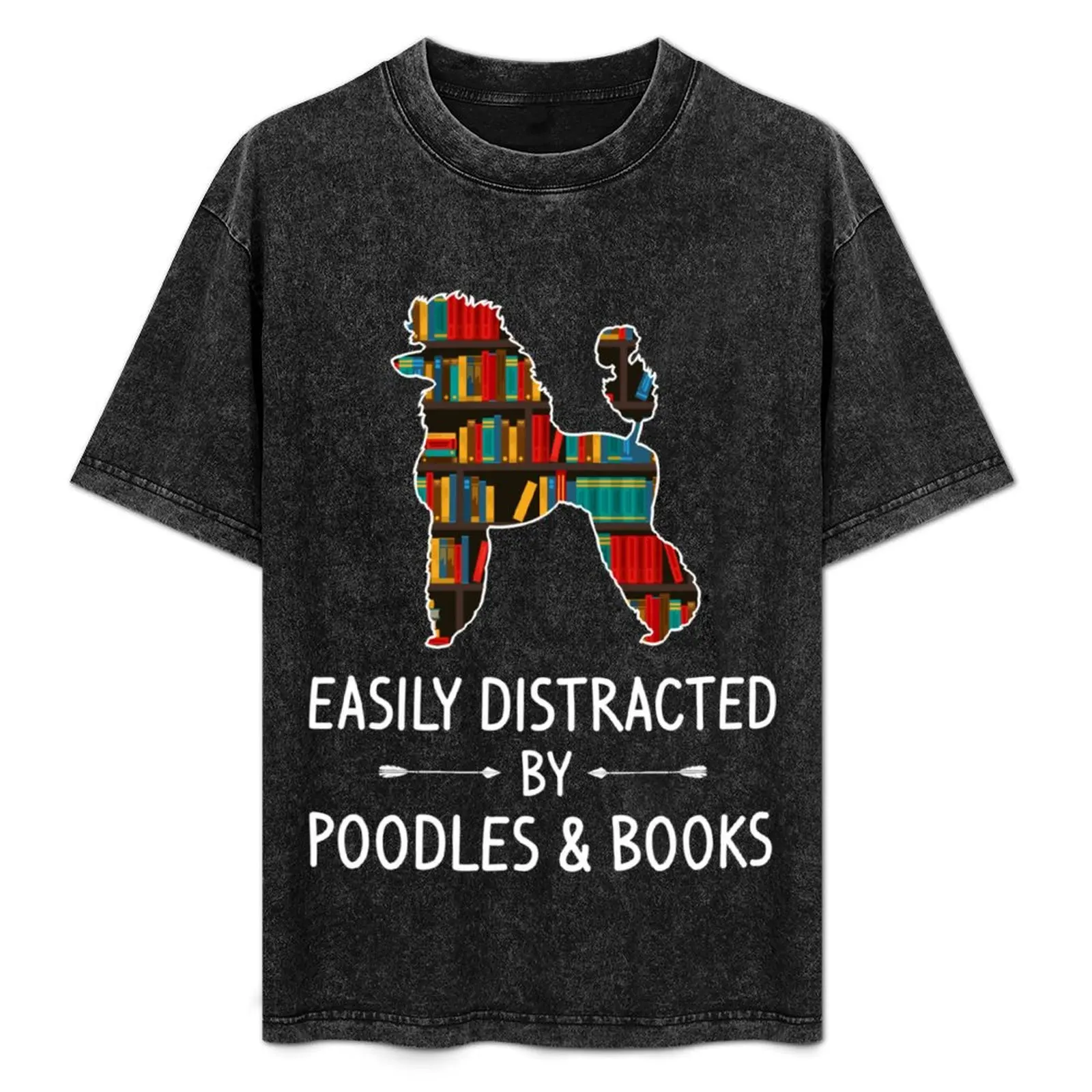 Easily Distracted By Poodles & Books Lover T-Shirt Work Style Casual T-Shirt