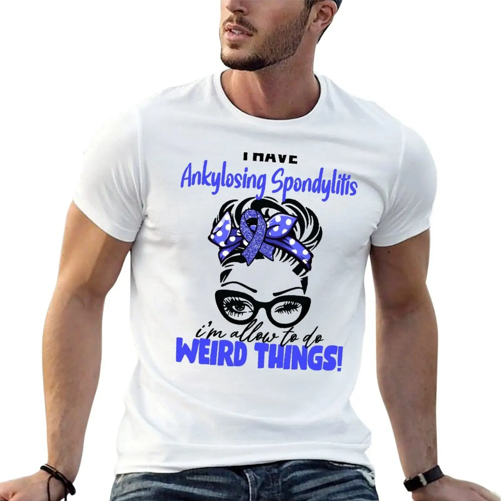 

I Have Ankylosing SpondylitisI'm Allowed To Do Weird Things T-Shirt t shirts designer man t shirt cotton T-Shirt