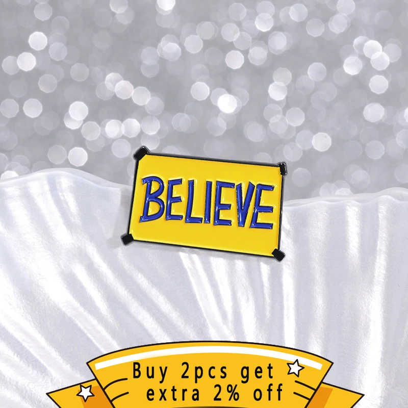 Believe Inspirational Motivation Enamel Pins Custom Funny Movie Brooches Lapel Badges Jewelry Gift For Fans Friends