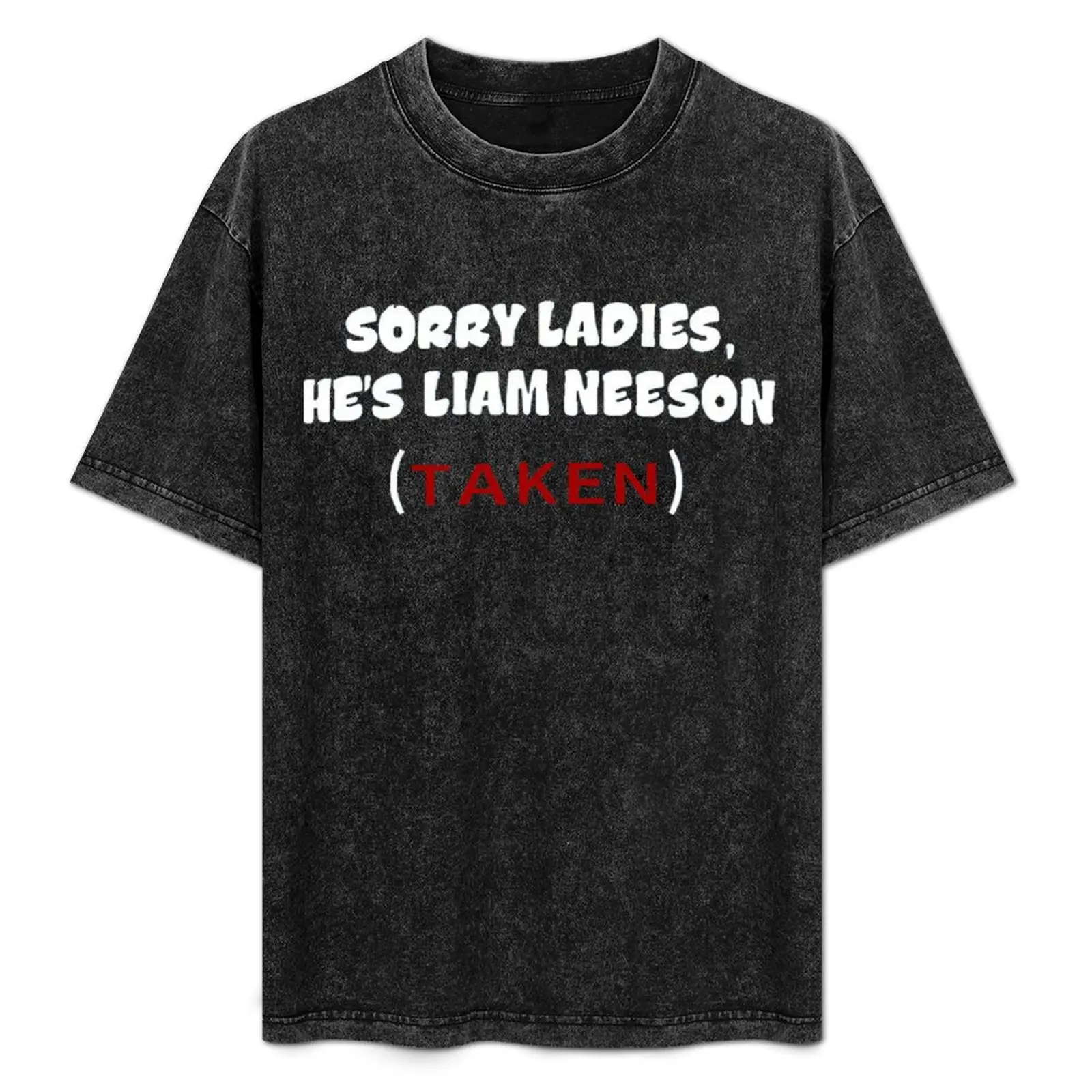 

Sorry Ladies, He&39;s Liam Neeson (TAKEN) T-Shirt Dry Fit Running Short Sleeve Top