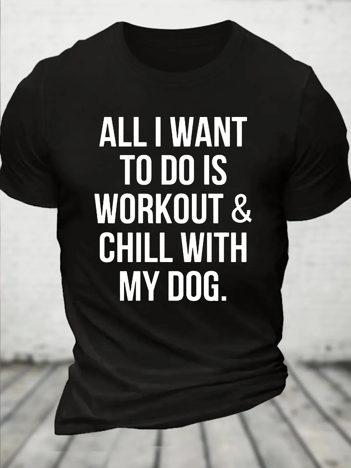 Cotton All I Want To Do Is Workout & Chill With Loose Casual Dog Crew Neck T-Shirt